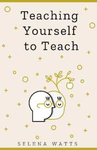 Teaching Yourself to Teach : A Comprehensive Guide to the Fundamental and Practical Information You Need to Succeed as a Teacher Today (Teaching Today)