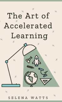 The Art of Accelerated Learning : Proven Scientific Strategies for Speed Reading, Faster Learning and Unlocking Your Full Potential (Teaching Today)