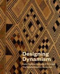 Designing Dynamism : Kuba Textiles from the D R Congo, the Wesley Mancini Collection