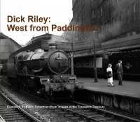 Dick Riley: West from Paddington