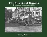 The Streets of Dundee: Trams and Buses in the 1950s