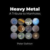 Heavy Metal : A Tribute to Manholes