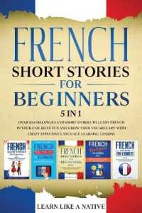 French Short Stories for Beginners - 5 in 1 : Over 500 Dialogues and Short Stories to Learn French in your Car. Have Fun and Grow your Vocabulary with Crazy Effective Language Learning Lessons (French for Adults)