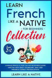 Learn French Like a Native for Beginners Collection - Level 1 & 2 : Learning French in Your Car Has Never Been Easier! Have Fun with Crazy Vocabulary, Daily Used Phrases & Correct Pronunciations (French Language Lessons)