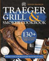 Traeger Grill & Smoker Cookbook : 130+ Finger-Licking BBQ Recipes Perfect for Your Brand-New Wood Pellet Grill