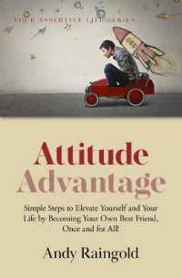 Attitude Advantage : Simple Steps to Elevate Yourself and Your Life by Becoming Your Own Best Friend, Once and for All! (Your Assertive Life)