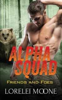 Alpha Squad: Friends & Foes (Alpha Squad)
