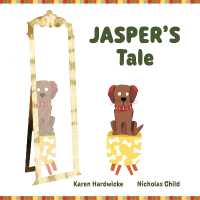 JASPER'S Tale : how one cheeky puppy discovers that he likes his hearing aids after all