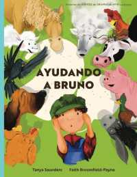 Ayudando a Bruno : una historia de implantes cocleares perdidos y encontrados en la granja (el joven granjero tiene pérdida de audición), contada a través de versos rimados repletos de sonidos de animales para 'aprender a escuchar' enf