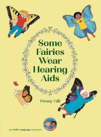 Some Fairies Wear Hearing AIDS : a magical story for children with hearing aids or cochlear implants, their friends, classmates and families