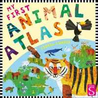 My First Animal Atlas (My First Atlas) （Board Book）
