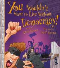 You Wouldn't Want to Live without Democracy! (You Wouldn't Want to Live without)