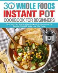 30 Whole Foods Instant Pot Cookbook for Beginners : Quick and Easy Mouth-watering Whole Foods Instant Pot Recipes That Will Make Your Life Easier