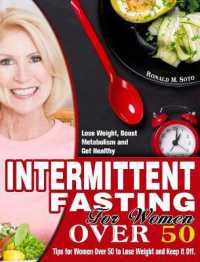Intermittent Fasting for Women over 50 : Tips for Women over 50 to Lose Weight and Keep it Off. (Lose Weight, Boost Metabolism and Get Healthy)