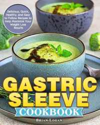 Gastric Sleeve Cookbook : Delicious, Quick, Healthy, and Easy to Follow Recipes to Help Maximize Your Weight Loss Results