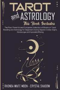 Tarot and Astrology : 2 Books in 1. the Most Powerful and Complete Collection of Books on Tarot Reading and Astrology for Beginners Going Beyond Zodiac Signs, Horoscope and Kundalini Rising