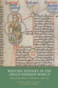 Writing History in the Anglo-Norman World : Manuscripts, Makers and Readers, c.1066-c.1250 (Writing History in the Middle Ages)