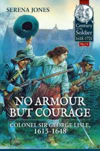 No Armour but Courage : Colonel Sir George Lisle 1615-1648 (Century of the Soldier)