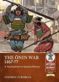 The ŌNin War 1467-77 : A Turning Point in Samurai History (Retinue to Regiment)