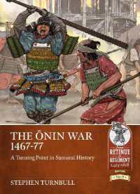 The ŌNin War 1467-77 : A Turning Point in Samurai History (Retinue to Regiment)