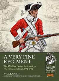 A Very Fine Regiment : The 47th Foot during the American War of Independence, 1773-1783 (From Reason to Revolution 1721-1815)