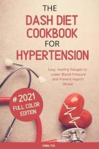 The Dash Diet Cookbook for Hypertension : Easy, Healthy Recipes to Lower Blood Pressure and Prevent Hearth Stroke
