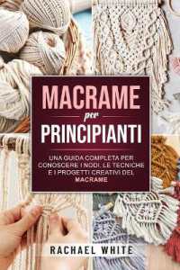 Macrame per principianti : Una guida completa per conoscere i nodi, le tecniche e i progetti creativi del Macrame