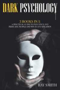 Dark Psychology : 3 Books in 1: a Practical Guide to Influence and Persuade People and Win in Any Situation