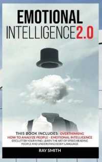 Emotional Intelligence 2.0 : This Book Includes: Emotional Intelligence, How to Analyze People, Overthinking: Declutter Your Mind, Learn the Art of Speed Reading People and Understand Body Language