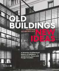 古い建物、新しいアイデア：増築、適応、再利用と設計発明の建築史選集<br>Old Buildings, New Ideas : A Selective Architectural History of Additions, Adaptations, Reuse and Design Invention