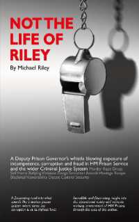 Not the Life of Riley : A Deputy Prison Governor's whistle blowing exposure of incompetence, corruption and fraud in HM Prison Service and the wider Criminal Justice System