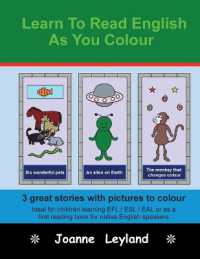 Learn to Read English as You Colour : 3 great stories with pictures to colour - Ideal for children learning EFL / ESL / EAL or as a first reading book for native English speakers