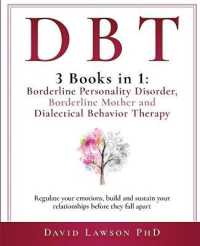 Dbt : 3 Books in 1: Borderline Personality Disorder, Borderline Mother and Dialectical Behavior Therapy. Regulate your emotions, build and sustain your relationships before they fall apart