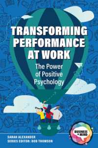 Transforming Performance at Work : The Power of Positive Psychology (Business in Mind)