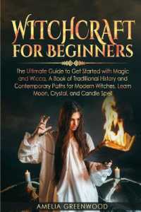 Witchcraft for Beginners : The Ultimate Guide to Get Started with Magic and Wicca, a Book of Traditional History and Contemporary Paths for Modern Witches. Learn Moon, Crystal, and Candle Spells