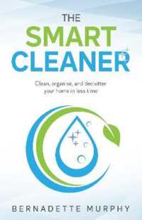 The Smart Cleaner : Clean, Organise and Declutter your Home in less Time: Clean, organise and declutter your home in less time