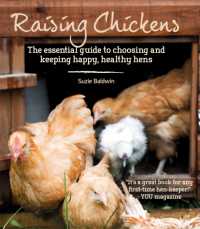 Raising Chickens : The Essential Guide to Choosing and Keeping Happy, Healthy Hens