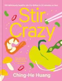 Stir Crazy : 100 Deliciously Healthy Stir Fry Dishes in 30 Minutes or Less (Ching He Huang)