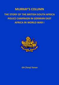 Murray's Column : The Story of the British South Africa Police Campaign in German East Africa in World War I