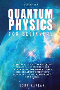 Quantum Physics for Beginners : Discover the hidden side of reality. Learn the most interesting phenomena with the greatest scientists (Einstein, Planck, Bohr and many more)