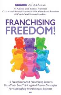 Franchising Freedom : 15 Franchisors and Franchising Experts Share Best Thinking and Proven Strategies for Successfully Franchising a Business