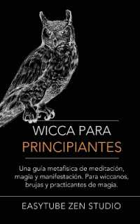 Wicca Para Principiantes : Una Guía Metafísica De Meditación, Magia Y Manifestación. Para Wiccanos, Brujas Y Practicantes De Magia. (Wicca)