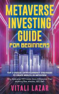Metaverse Investing Guide for Beginners : Top 5 Unique Strategies to Create Wealth in Metaverse. Why Metaverse Will Create More Millionaires than Anything Else. Altcoins, NFT, DeFi, Blockchain Gaming (Digital Currency Mastery)