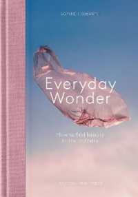 Everyday Wonder : How to find beauty in the ordinary