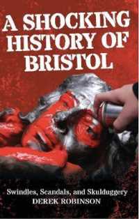 A Shocking History of Bristol : Swindles, Scandals and Skulduggery （3RD）