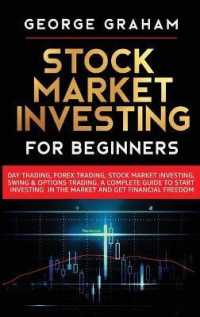 Stock Market Investing for Beginners: Day Trading， Forex Trading， Stock Market Investing， Swing & Options Trading. A Complete Guide to Start Investing
