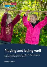 Playing and being well a review of recent research into children's play, social policy and practice, with a focus on Wales - literature review