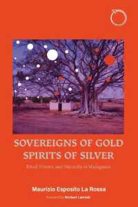 Sovereigns of Gold, Spirits of Silver : Ritual, History, and Hierarchy in Madagascar (Malinowski Monographs)
