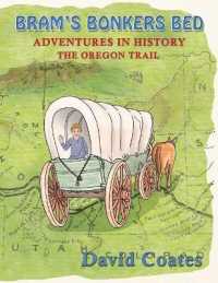 Bram's Bonkers Bed : The Oregon Trail (Adventures in History)