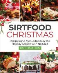 Sirtfood Christmas : Recipes and Menus to Enjoy the Holiday Season with No Guilt